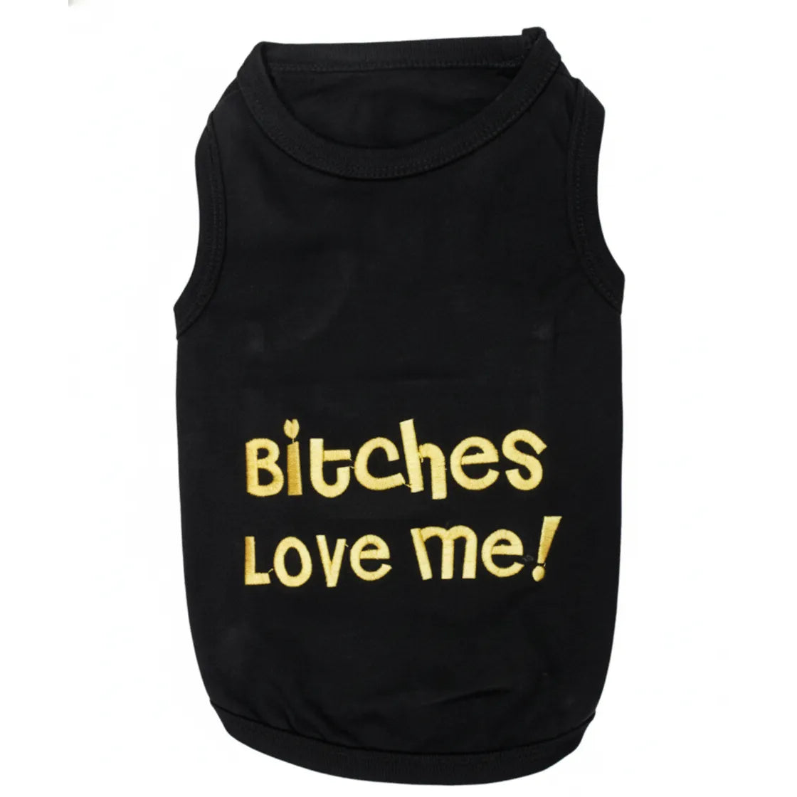 Parisian Pet black sleeveless dog t-shirt featuring the phrase "Bitches Love Me!" embroidered in bold yellow lettering. This breathable 100% cotton pet tank top is a humorous and stylish apparel choice, perfect for male dogs of various sizes. Its comfortable design and high-contrast embroidery make it a standout piece for walks or social media-worthy pet fashion.