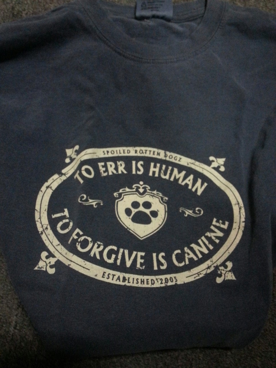 Adult T-Shirt - To Err Is Human To Forgive Canine